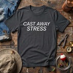 Cast Away Stress T-Shirt