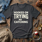 Hooked on Trying T-Shirt