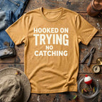 Hooked on Trying T-Shirt