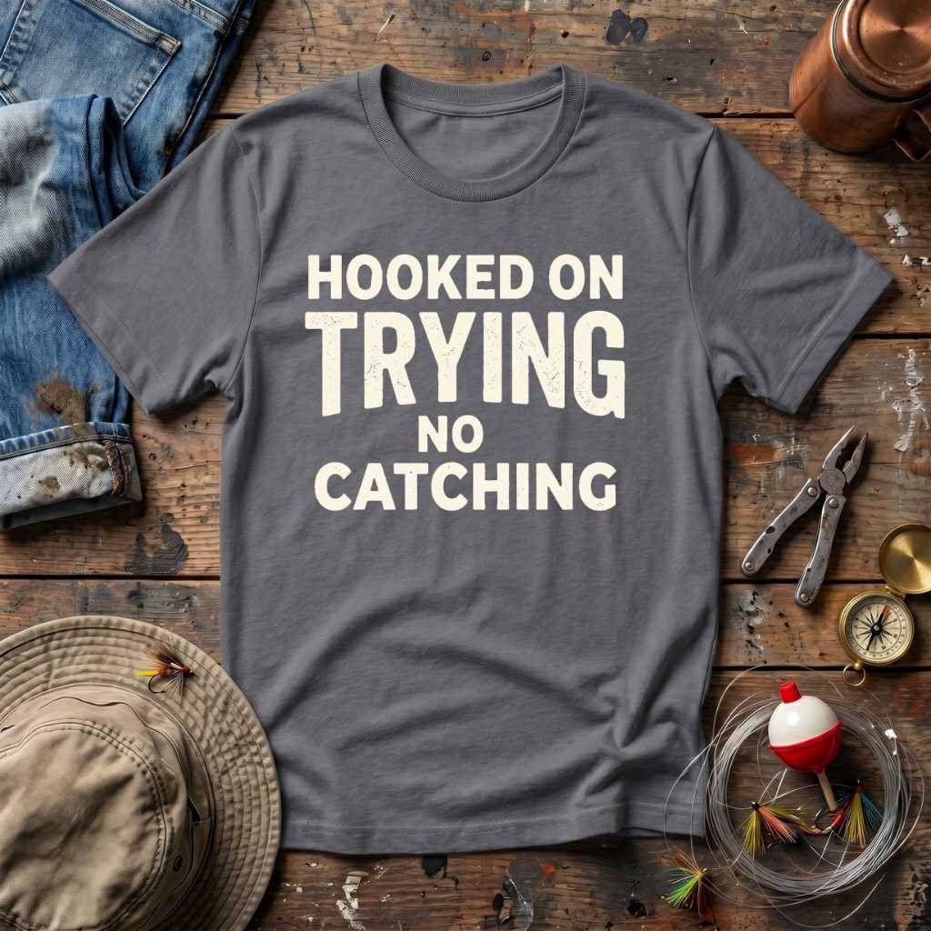 Hooked on Trying T-Shirt