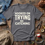 Hooked on Trying T-Shirt