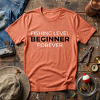 Fishing Level: Beginner Forever T-Shirt