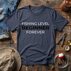 Fishing Level: Beginner Forever T-Shirt