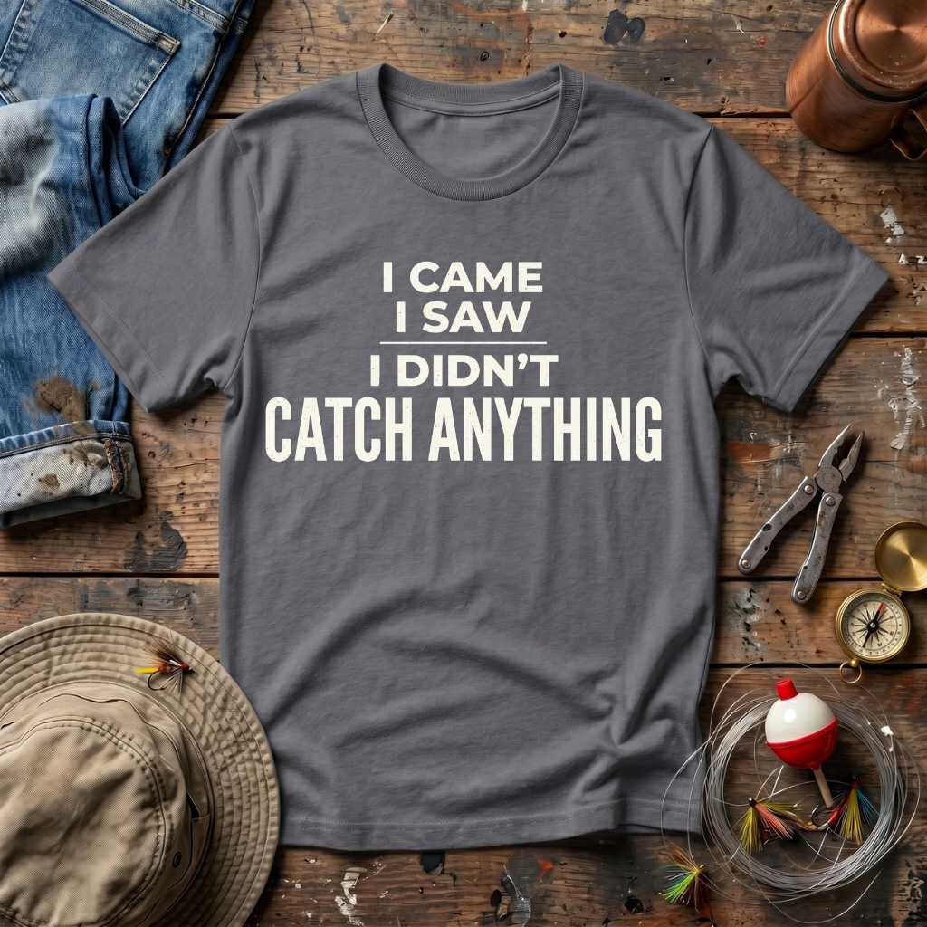 I Didn't Catch Anything T-Shirt