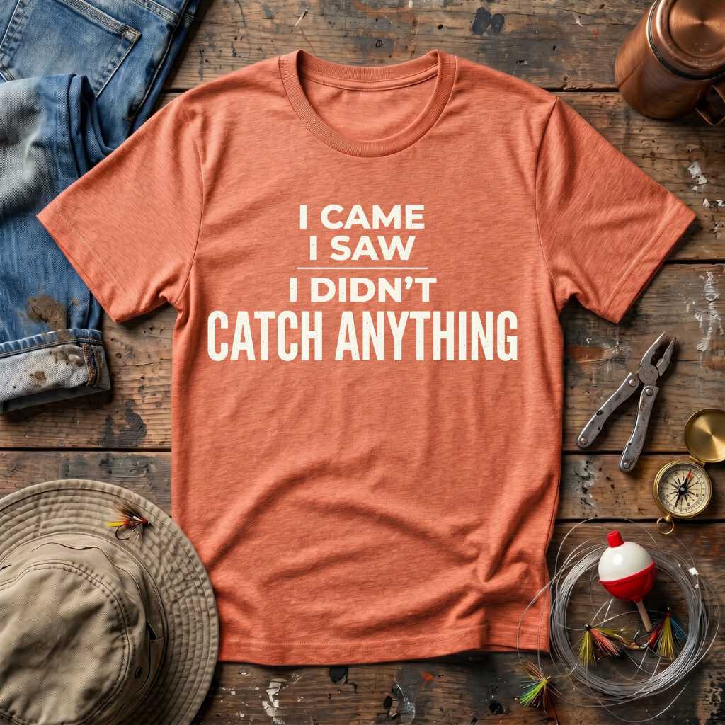 I Didn't Catch Anything T-Shirt