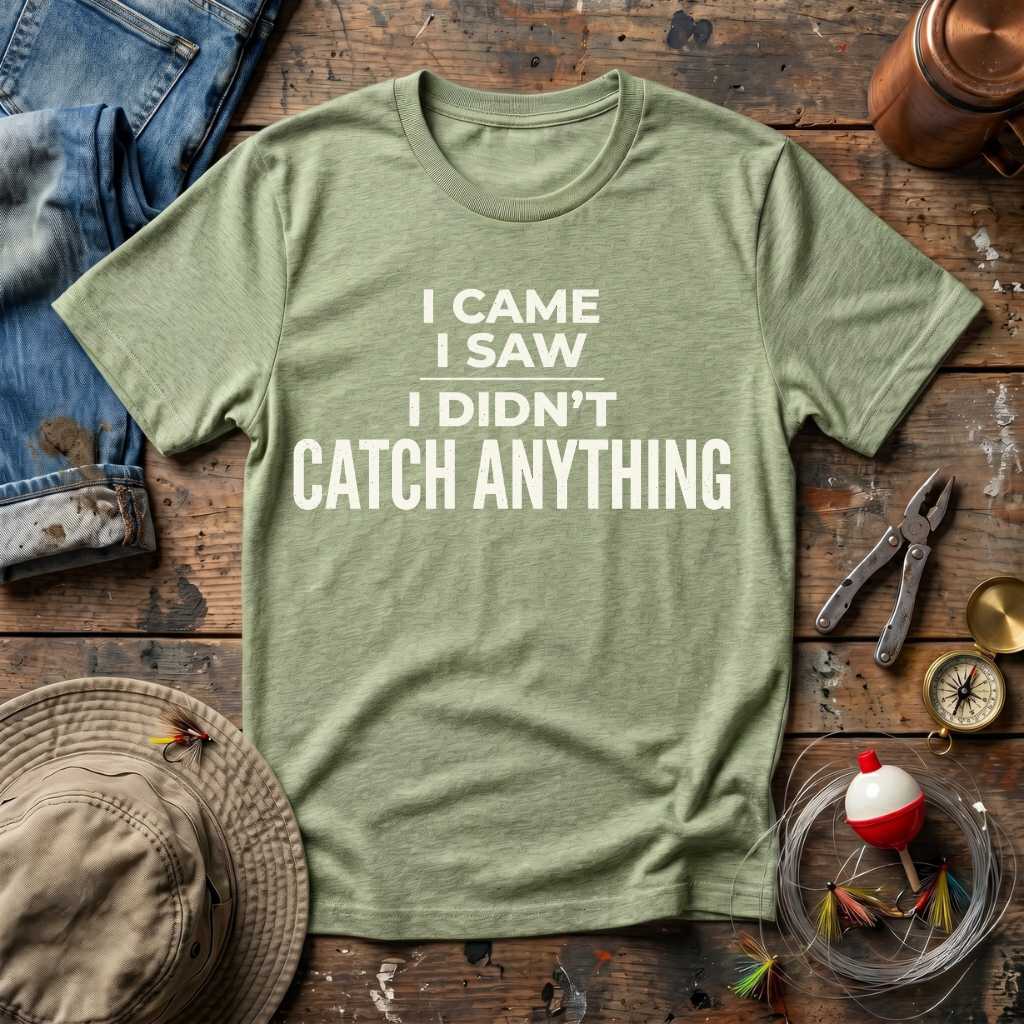 I Didn't Catch Anything T-Shirt