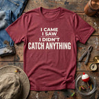 I Didn't Catch Anything T-Shirt
