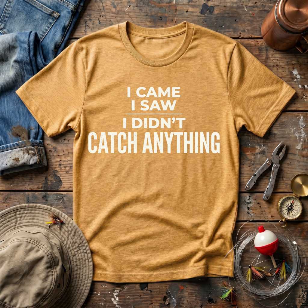 I Didn't Catch Anything T-Shirt