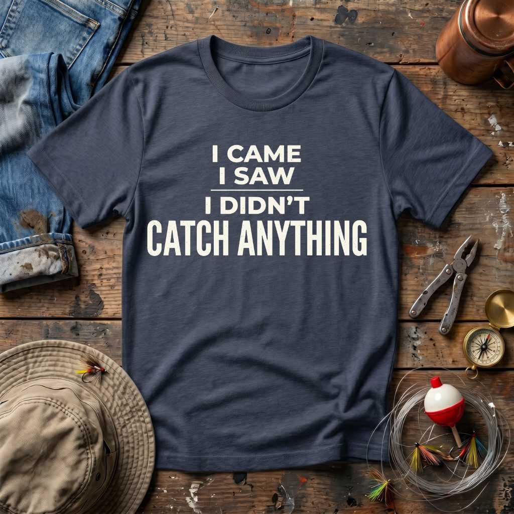 I Didn't Catch Anything T-Shirt