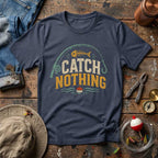 Catch Nothing Style T-Shirt