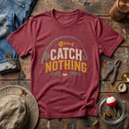 Catch Nothing Style T-Shirt