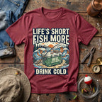 Life's Short Fish More T-Shirt