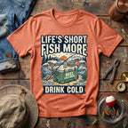 Life's Short Fish More T-Shirt