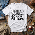 10% Catching, 90% Pretending T-Shirt