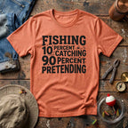 10% Catching, 90% Pretending T-Shirt