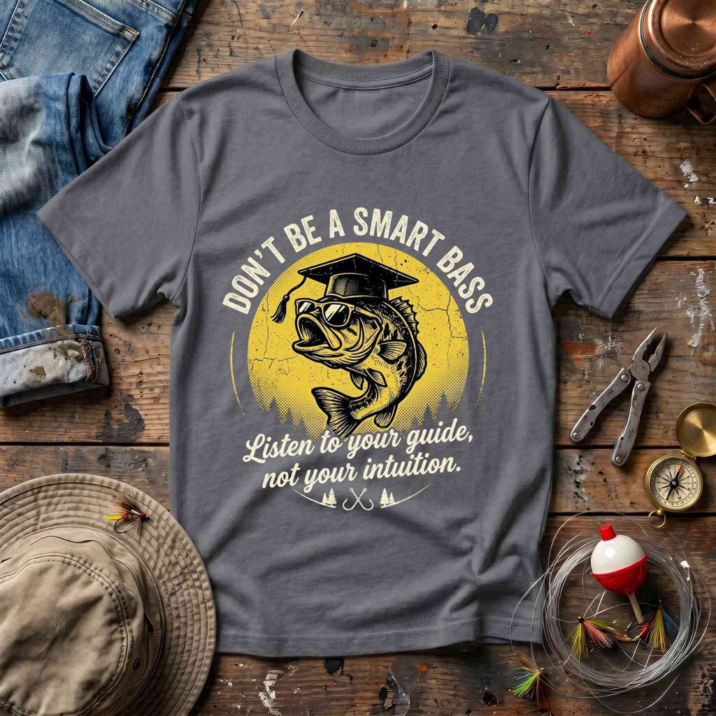 Don't Be A Smart Bass T-Shirt