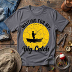 Waiting For My Big Catch T-Shirt