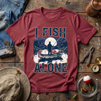 I Fish Alone T-Shirt