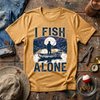 I Fish Alone T-Shirt