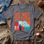 Do Not Disturb T-Shirt
