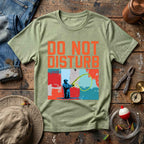 Do Not Disturb T-Shirt