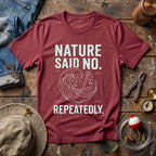 Nature Said No T-Shirt