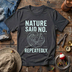 Nature Said No T-Shirt