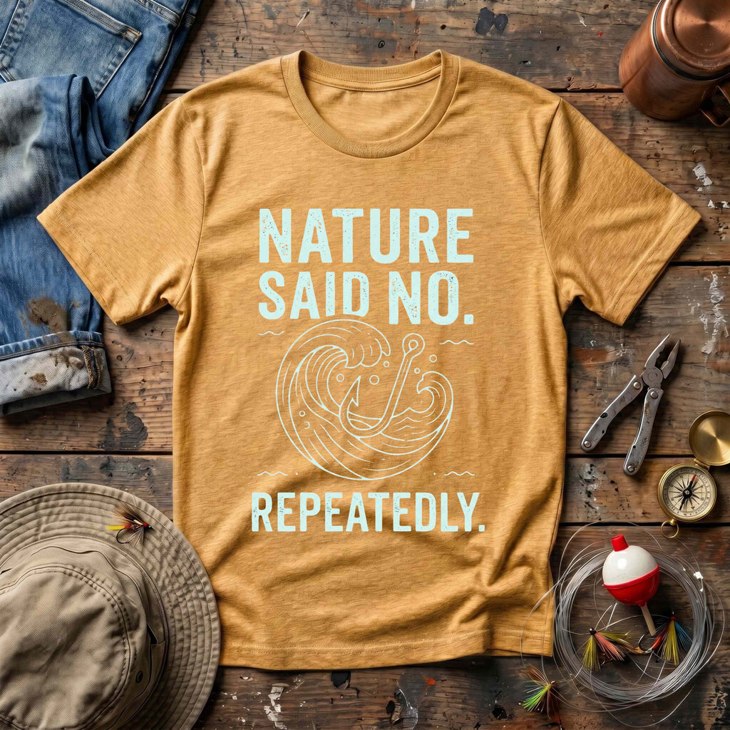 Nature Said No T-Shirt
