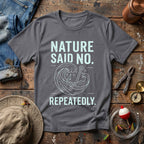 Nature Said No T-Shirt