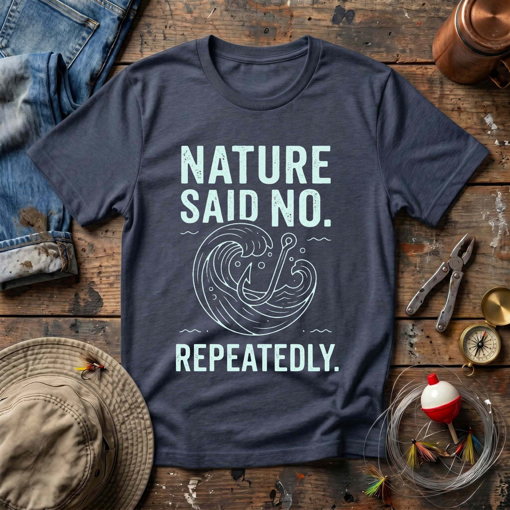 Nature Said No T-Shirt